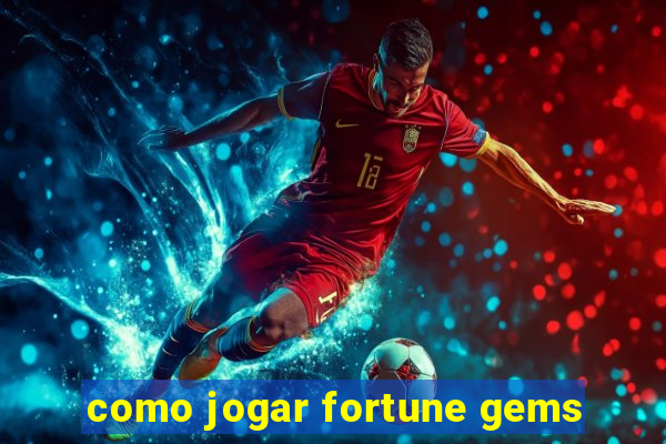 como jogar fortune gems